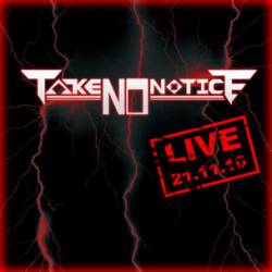 Take No Notice : Live Recording